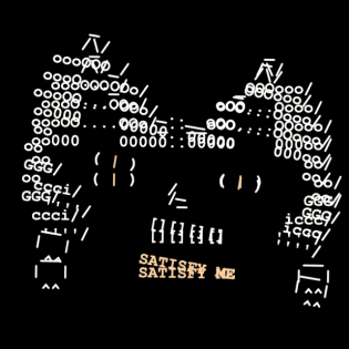 ascii art of a cat saying 'satisfy me'.